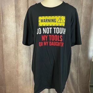WARNING Do Not Touch My Tools Or My Daughter Black Short Sleeve T-Shirt 2XL